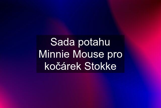 Sada potahu Minnie Mouse pro kočárek Stokke