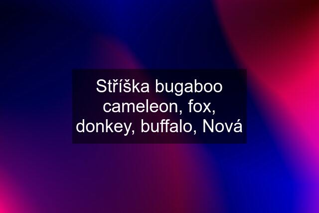 Stříška bugaboo cameleon, fox, donkey, buffalo, Nová