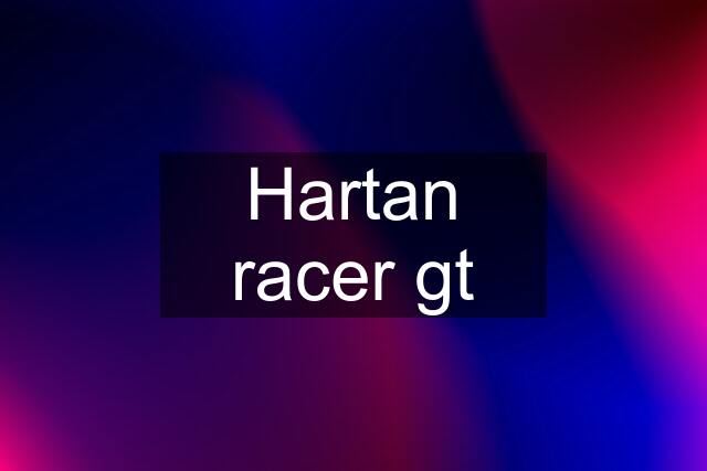 Hartan racer gt