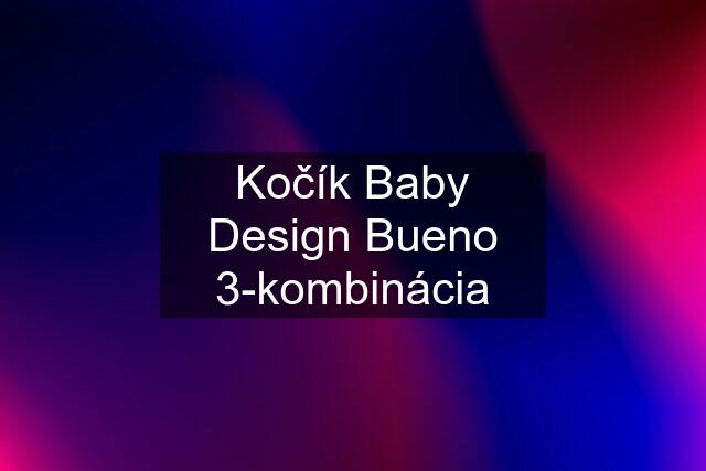 Kočík Baby Design Bueno 3-kombinácia