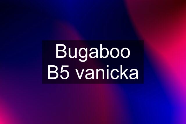 Bugaboo B5 vanicka