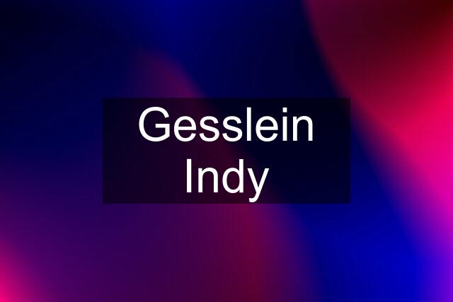 Gesslein Indy