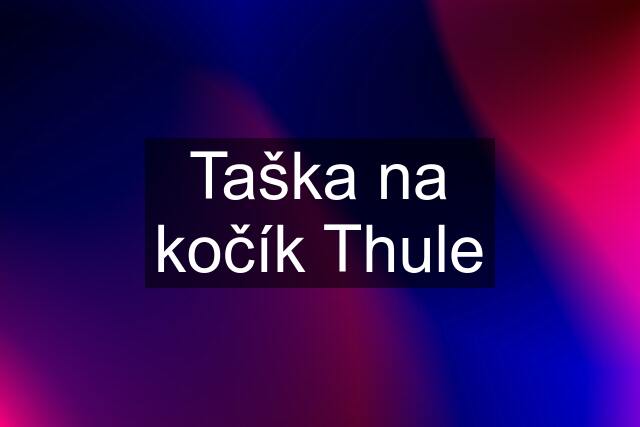 Taška na kočík Thule