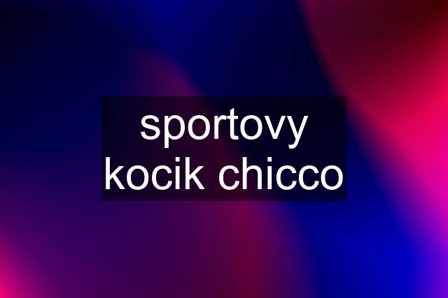 sportovy kocik chicco