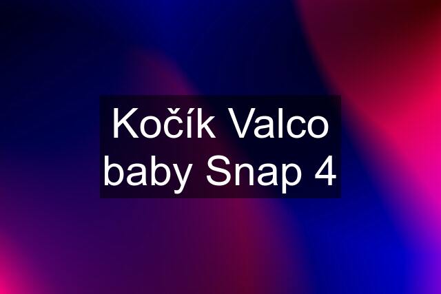 Kočík Valco baby Snap 4