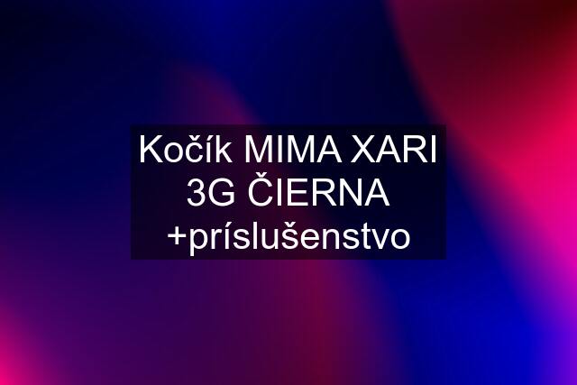 Kočík MIMA XARI 3G ČIERNA +príslušenstvo
