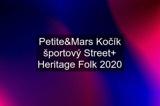 Petite&Mars Kočík športový Street+ Heritage Folk 2020