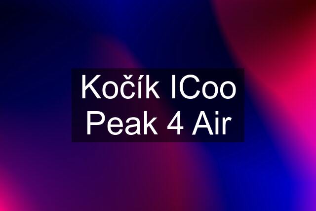 Kočík ICoo Peak 4 Air