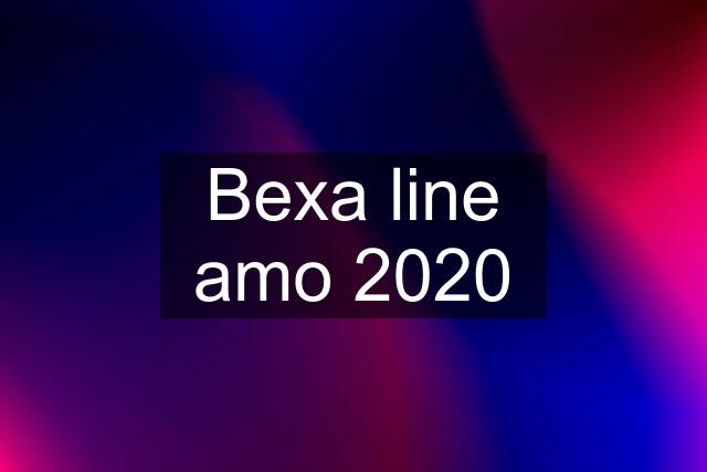 Bexa line amo 2020