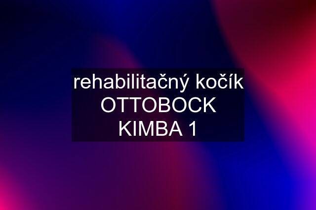 rehabilitačný kočík OTTOBOCK KIMBA 1