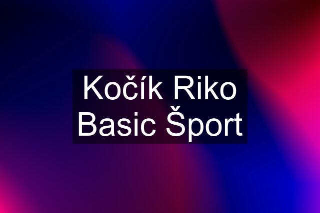 Kočík Riko Basic Šport