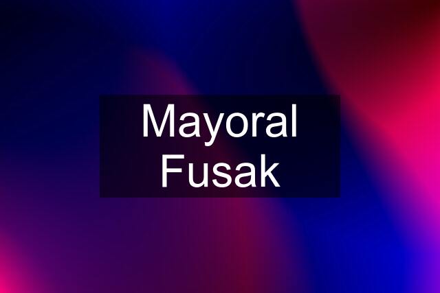 Mayoral Fusak