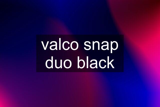 valco snap duo black