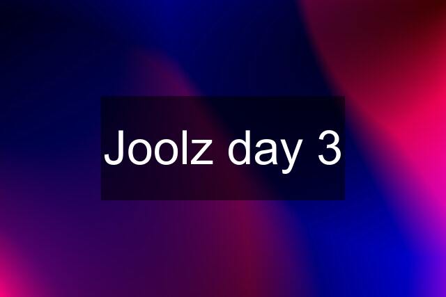 Joolz day 3