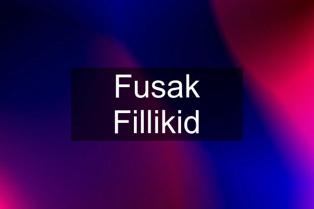 Fusak Fillikid