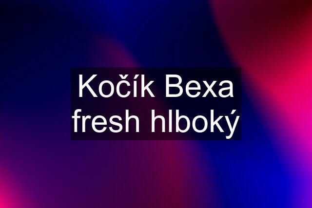 Kočík Bexa fresh hlboký