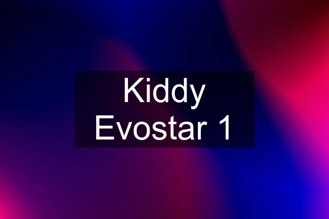 Kiddy Evostar 1