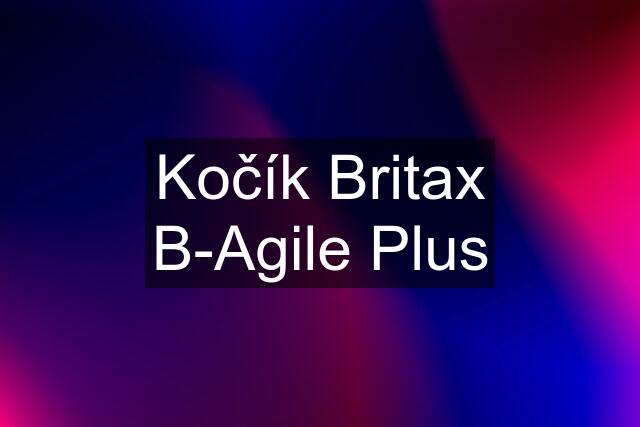 Kočík Britax B-Agile Plus