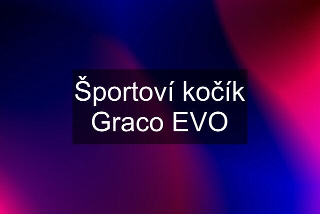 Športoví kočík Graco EVO