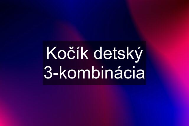 Kočík detský 3-kombinácia