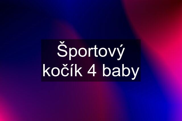 Športový kočík 4 baby