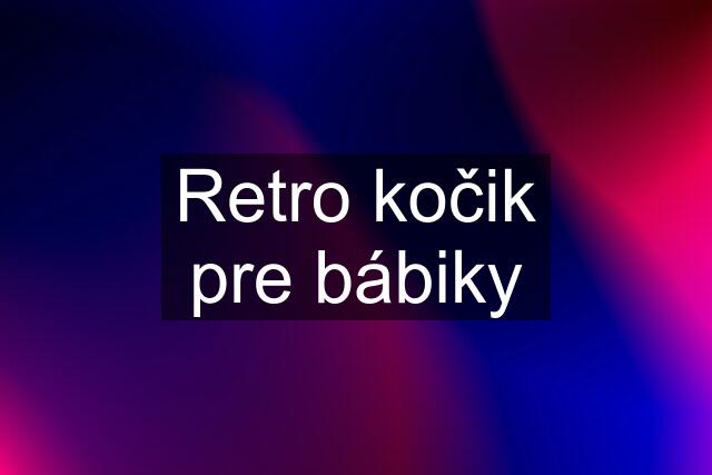 Retro kočik pre bábiky