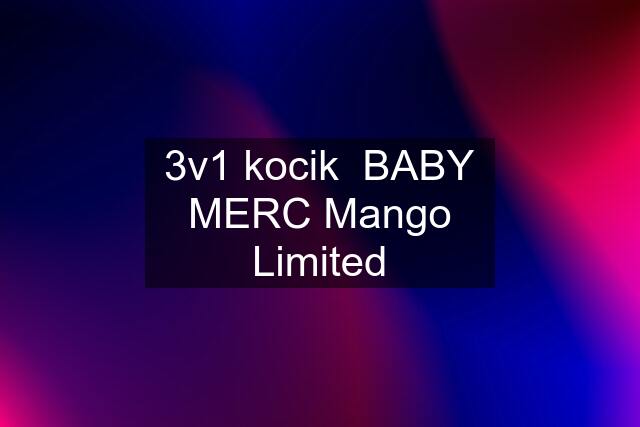 3v1 kocik  BABY MERC Mango Limited