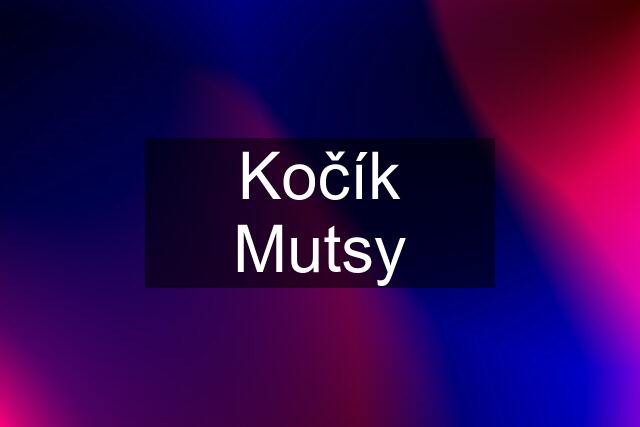 Kočík Mutsy