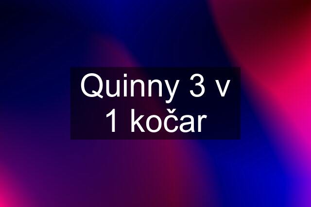 Quinny 3 v 1 kočar