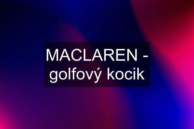 MACLAREN - golfový kocik