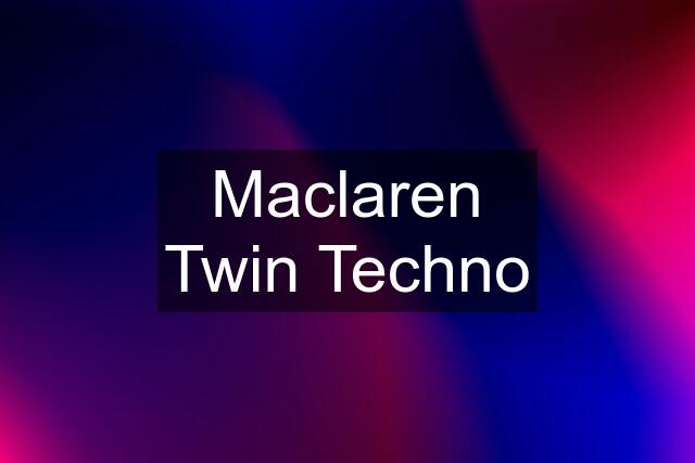 Maclaren Twin Techno