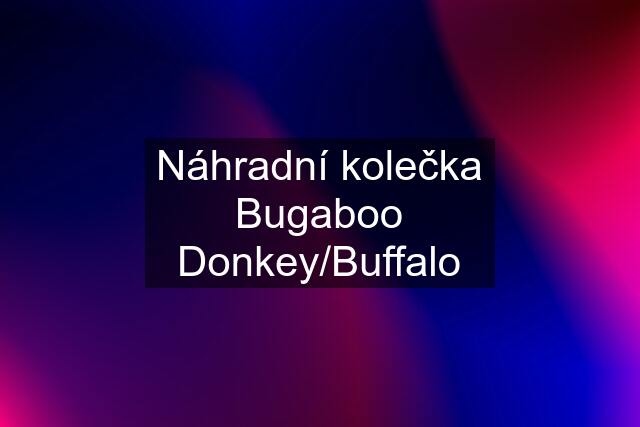 Náhradní kolečka Bugaboo Donkey/Buffalo