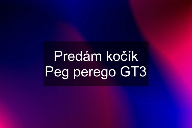 Predám kočík Peg perego GT3