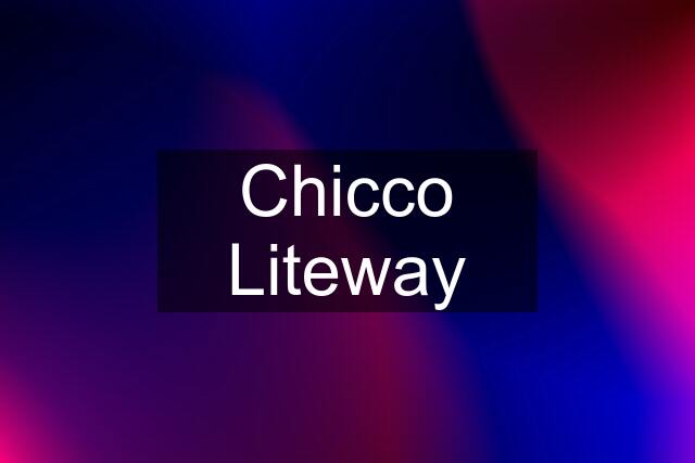 Chicco Liteway