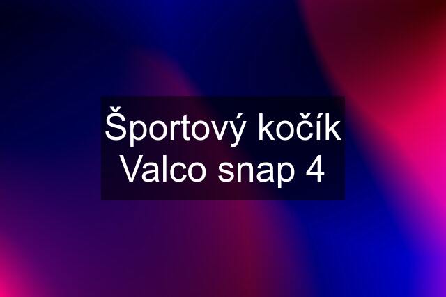 Športový kočík Valco snap 4