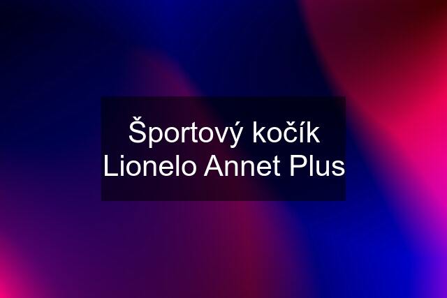 Športový kočík Lionelo Annet Plus