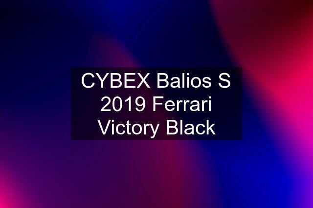 CYBEX Balios S 2019 Ferrari Victory Black