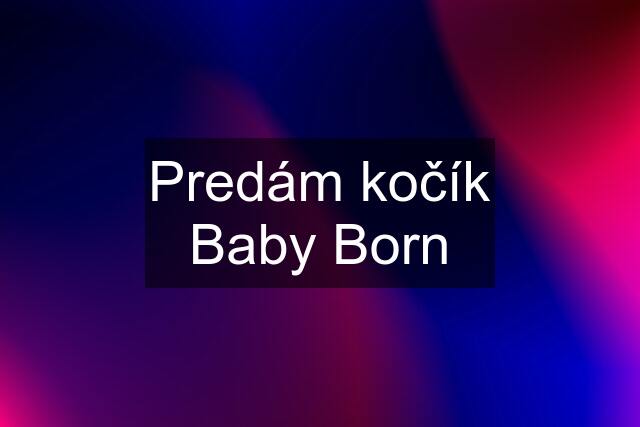 Predám kočík Baby Born