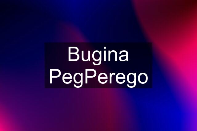 Bugina PegPerego