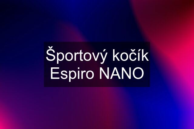 Športový kočík Espiro NANO