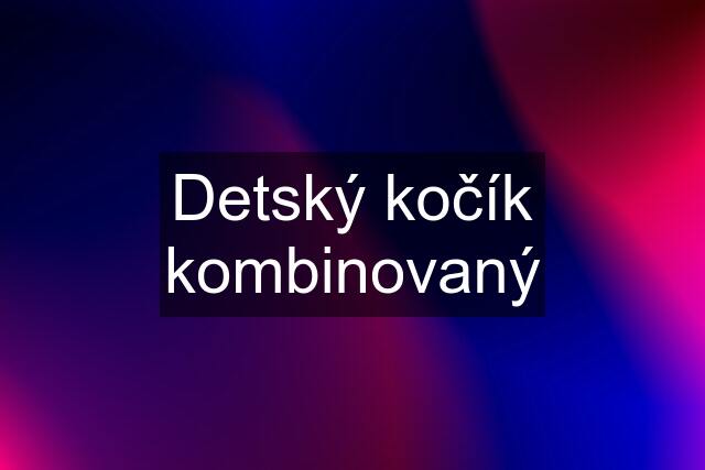 Detský kočík kombinovaný