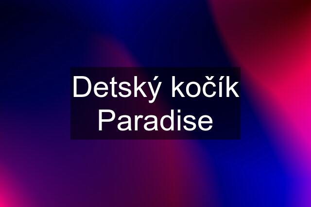 Detský kočík Paradise