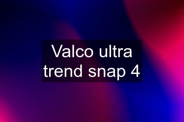 Valco ultra trend snap 4