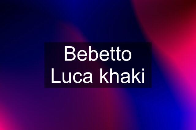 Bebetto Luca khaki