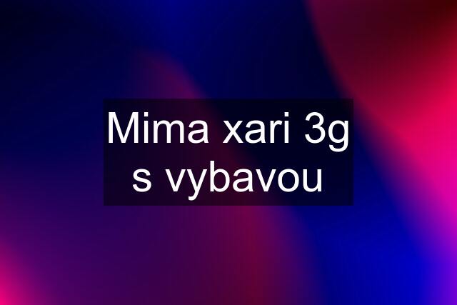 Mima xari 3g s vybavou