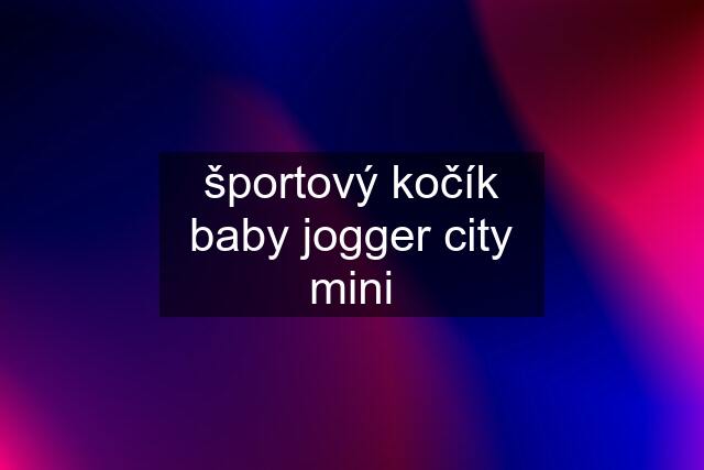 športový kočík baby jogger city mini