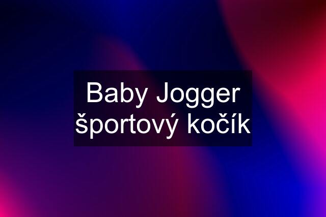 Baby Jogger športový kočík