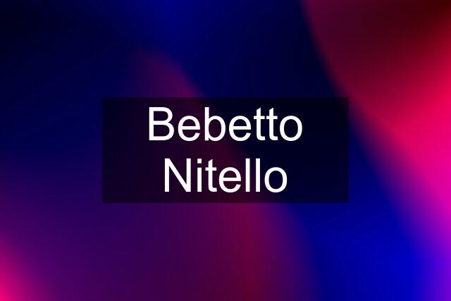 Bebetto Nitello