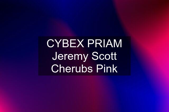 CYBEX PRIAM Jeremy Scott Cherubs Pink