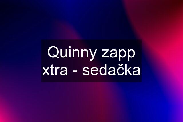 Quinny zapp xtra - sedačka